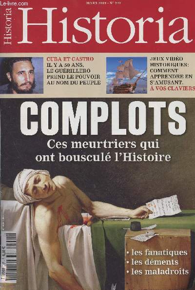 HISTORIA N 747 Mars 2009 - Complots, ces meurtriers qui ont bouscul l'histoire - Cuba et Castro, il y a 50 ans, le gurillero prend le pouvoir au nom du peuple - Jeux vido historiques : comment apprendre en s'amusant,  vos claviers ! - L'Irlandais et