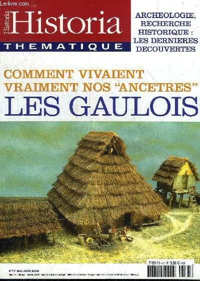 HISTORIA SPECIAL N 77 MAI JUIN 2002 - COMMENT VIVAIENT NOS ANCETRES LES GAULOIS.