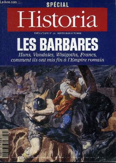 HISTORIA SPECIAL N 121 SEPTEMBRE OCTOBRE 2009 - LES BARBARES HUNS VANDALES WISIGOTHS FRANCS COMMENT ILS ONT MIS FIN A L'EMPIRE ROMAIN.