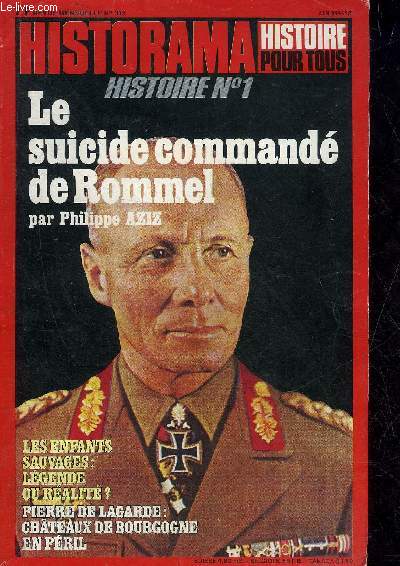 HISTORAMA N 315 FEVRIER 1978 - Le suicide command de Rommel (1) - les spectacles et l'histoire - les enfants sauvages lgende ou ralit ? - le photographe du Kaiser Guillaume II - la passion de Louis XI pour les animaux etc.