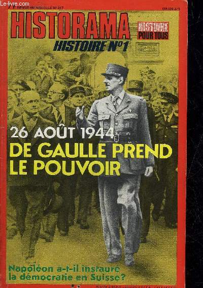 HISTORAMA N 317 AVRIL 1978 - 26 aot 1944 en quelques heures de Gaulle prend le pouvoir - portrait du mois Jamshid Amouzegar - les spectacles et l'histoire - Napolon a t il instaur la dmocratie en Suisse ? (1) etc.
