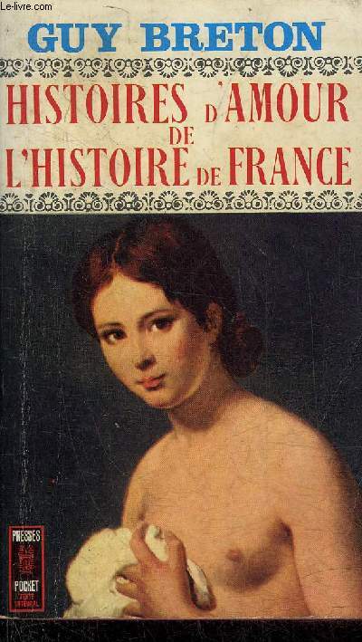 HISTOIRE D'AMOUR DE L'HISTOIRE DE FRANCE - TOME 10.