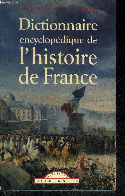DICTIONNAIRE ENCYCLOPEDIQUE DE L'HISTOIRE DE FRANCE.