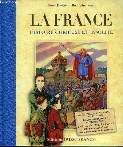 LA FRANCE HISTOIRE CURIEUSE ET INSOLITE.