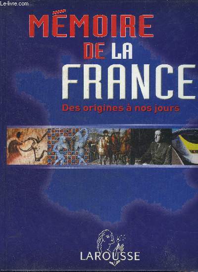 MEMOIRE DE LA FRANCE DES ORIGINES A NOS JOURS.