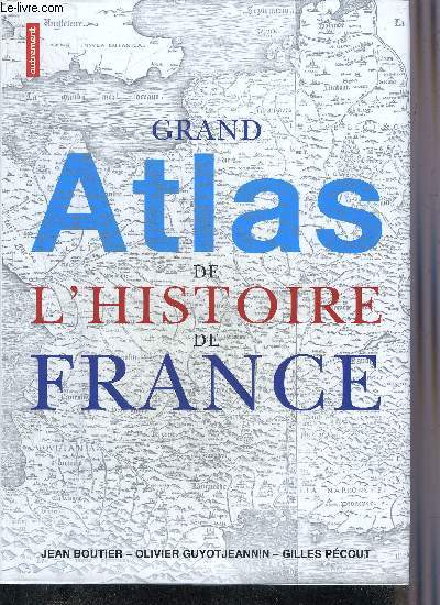 GRAND ATLAS DE L'HISTOIRE DE FRANCE.