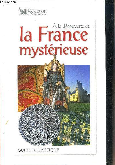 A LA DECOUVERTE DE LA FRANCE MYSTERIEUSE.