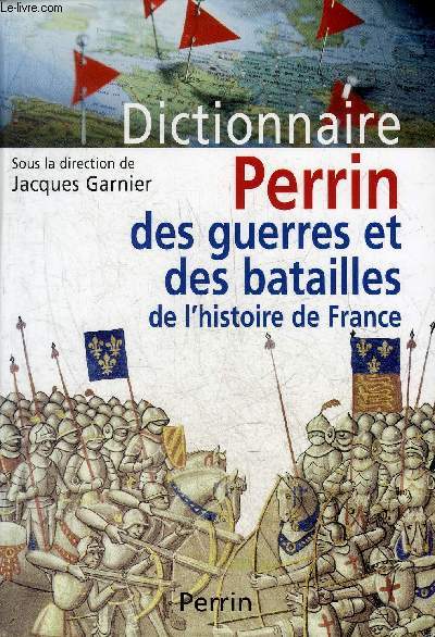 DICTIONNAIRE PERRIN DES GUERRES ET DES BATAILLES DE L'HISTOIRE DE FRANCE.
