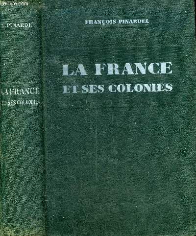 LA FRANCE ET SES COLONIES (CLASSE DE PREMIERE) - NOUVELLE EDITION REVUE.