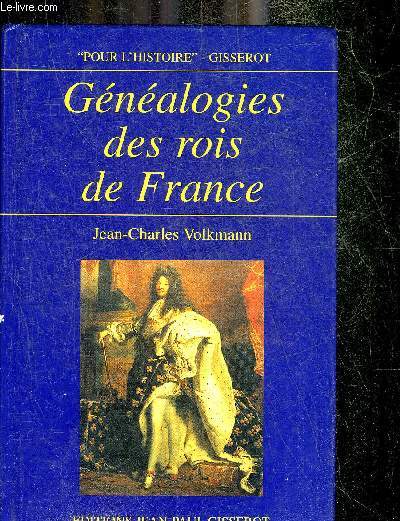 GENEALOGIES DES ROIS DE FRANCE - COLLECTION POUR L'HISTOIRE.