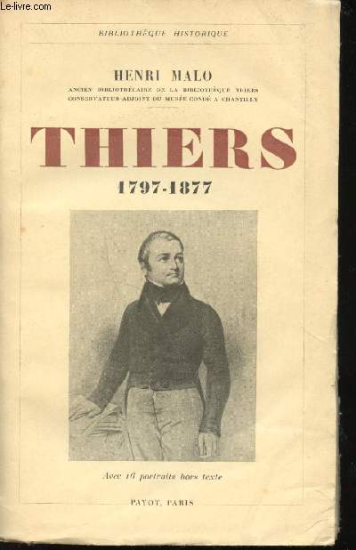 Thiers. 1797-1877. Avec 16 portraits hors texte.
