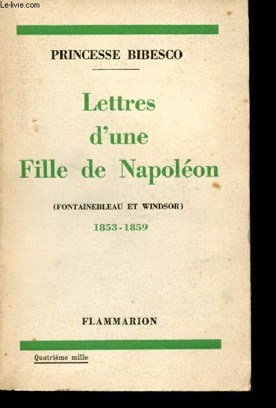 Lettres d'une Fille de Napolon. (Fontainebleau et Windsor). 1853-1859.
