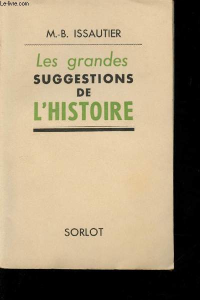 Les Grandes Suggestions de l'Histoire. Tome premier.