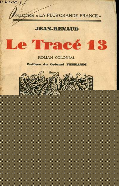 Le Trac 13. Roman colonial. Prface du Colonel Ferrandi.