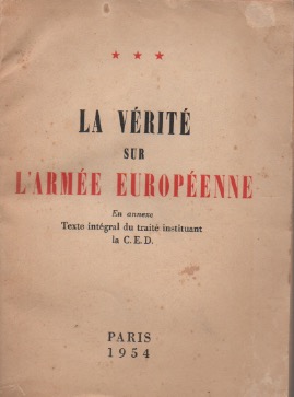 La Vrit sur l'Arme europenne. En annexe: Texte intgral du Trait instituant la C.E.D.