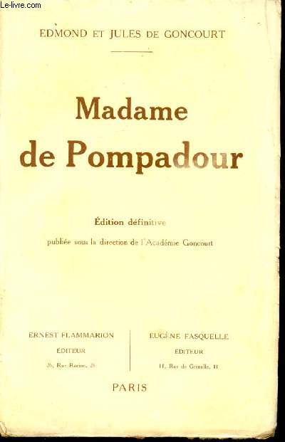 Madame de Pompadour. Postface de J.-H. Rosny Ain. Edition Dfinitive publie sous la direction de l'Acadmie Goncourt.