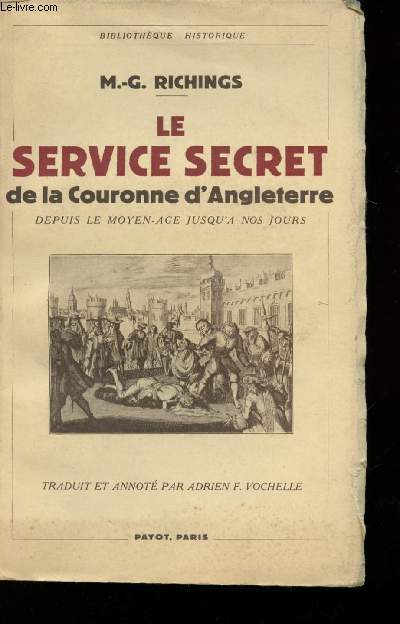Le Service Secret de la Couronne d'Angleterre. Depuis le moyen-Age jusqu' nos jours.
