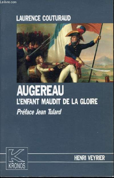 Augeraud, l'enfant maudit de la gloire. Prface de Jean Tulard.