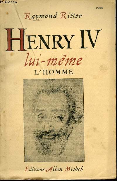 Henry IV lui-mme, l'homme.