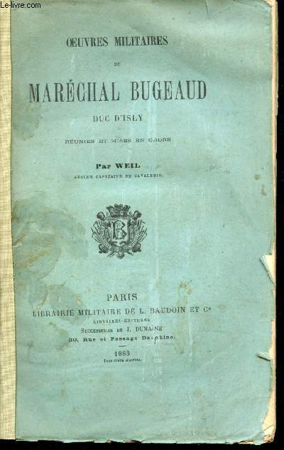 Oeuvres militaires du Marchal Bugeaud, Duc d'Isly, runies et mises en ordre par Weil.