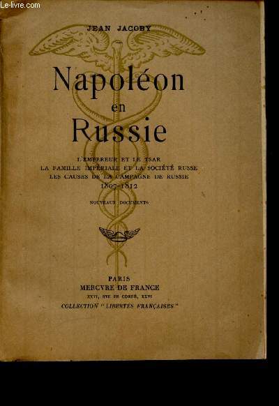 Napolon en Russie. L'Empereur et le Star. La famille et la socit russe. Les causes de la campagne de Russie. 1807-1812.