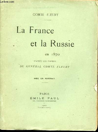 La France et la Russie en 1870 d'aprs les papiers du gnral Comte Fleury. Avec un portrait en frontispice.
