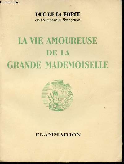 La vie amoureuse de la Grande Demoiselle.