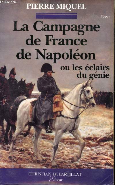 La Campagne de France de Napolon ou Les clairs du gnie.