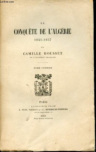 La conqute de l'Algrie, 1841-1857. Tome premier.