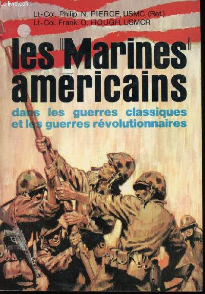 Les Marines amricains dans les guerres classiques et les guerres rvolutionnaires. Jaquette et illustrations par Pierre Joubert.