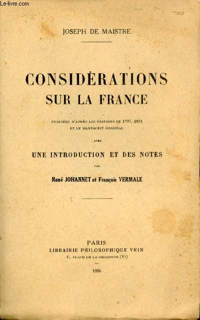 Considrations sur la France publies d'aprs les ditions de 1797, 1821 et le manuscrit original. Avec une introduction et des notes par Ren Johannet et Franois Vermale.