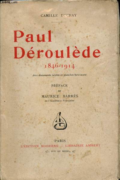 Paul Droulde 1846-1914 avec documents indits et planches hors-texte. Prface de Maurice Barrs de l'Acadmie Franaise.