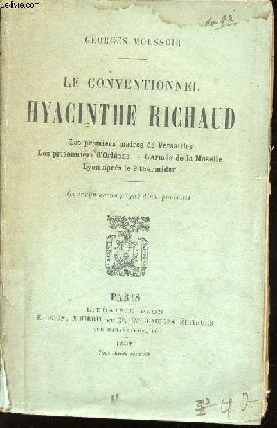 Le conventionnel Hyacinthe Richaud. Les premiers maires de Versailles. - Les prisonniers d'Orlans. - L'arme de la Moselle. - Lyon aprs le 9 thermidor.
