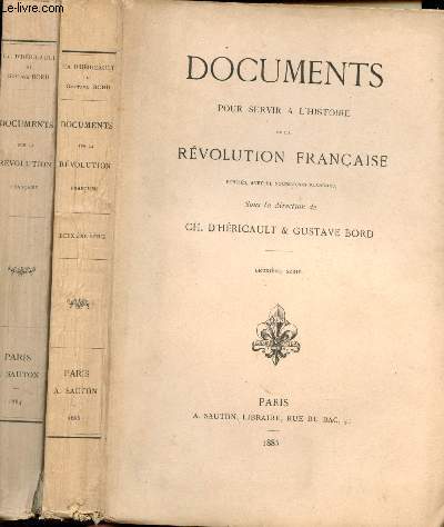 Documents pour servir  l'histoire de la Rvolution franaise. 1re et 2me Srie. Avec de nombreuses planches de portraits et scnes de la Rvolution