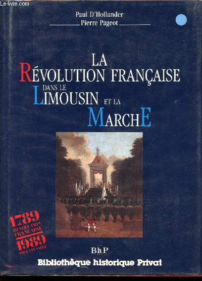 La Rvolution franaise dans le Limousin et la Marche, 1787-1799.