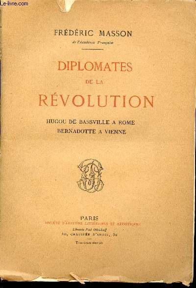 Diplomates de la Rvolution. Hugou de Bassville  Rome. Bernadotte  Vienne.