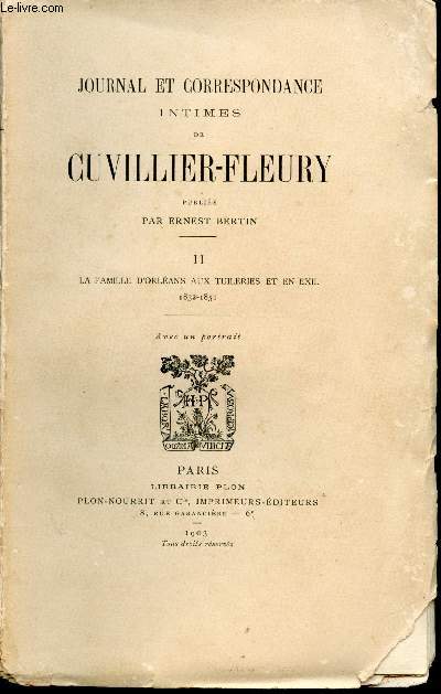 Journal et correspondance intimes de Cuvillier-Fleury. Tome II : La famille d'Orlans aux Tuileries et en exil, 1832-1854. Publis par Ernest Bertin. Avec un portrait.