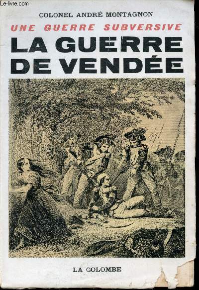 Une guerre subversive, la Guerre de Vende.