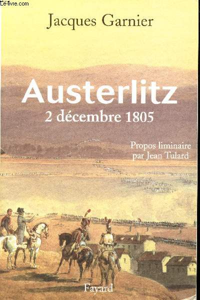 Austerlitz, 2 Dcembre 1805. propos liminaire par Jean Tulard.