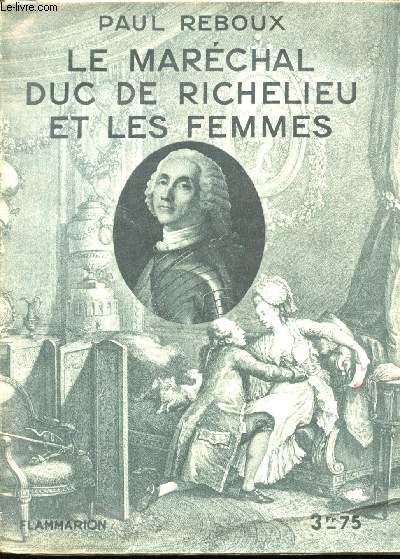 Le Marchal Duc de Richelieu et les femmes.