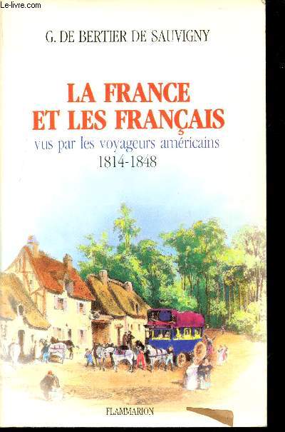 La France et les Franais vus par les voyageurs amricains 1814-1848.