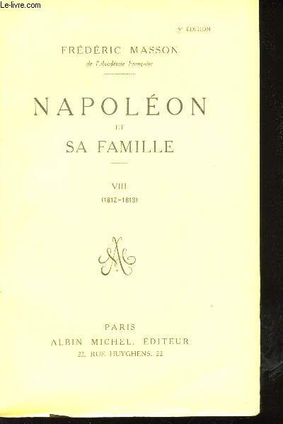 Napolon et sa famille. Tomes VIII (1812-1813) et IX (1813-1814).