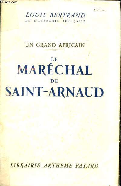 Le Marchal de Saint-Arnaud, un grand Africain.