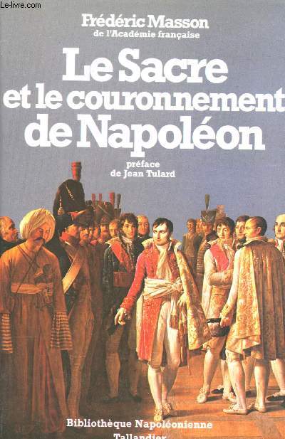 Le Sacre et le couronnement de Napoléon. Préface de Jean Tulard.