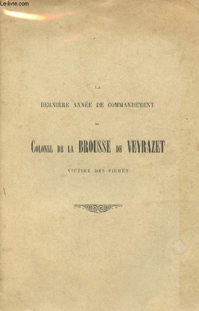 La dernire anne de commandement du Colonel de la Brousse de Veyrazet, Victime des fiches. Un portrait en frontispice.