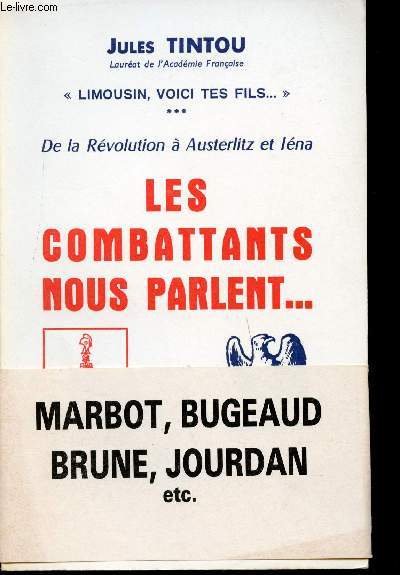 Limousin, Voici tes fils... Tome III : De la Rvolution  Austerlitz et Ina. Les combattants nous parlent...