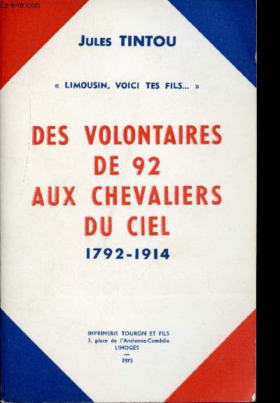 Limousin, Voici tes fils... Tome II : Des volontaires de 92 aux chevaliers du ciel - 1792-1914.