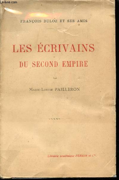 Les Ecrivains de Second Empire. Franois Buloz et ses Amis.