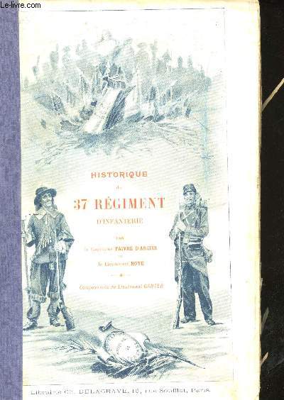 Historique du 37me Rgiment d'Infanterie. Ancien Rgiment de Turenne. 1587 - 1893. Rdig sous les ordres de M. le Colonel Dehon Dahlmann. Compositions du Lieutenant Ganter.