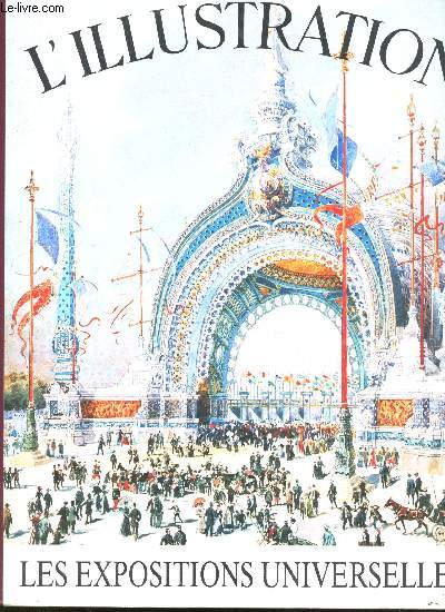 Histoire d'un Sicle, 1843-1944. Les Grands Dossiers de l'Illustration : Les Expositions Universelles.